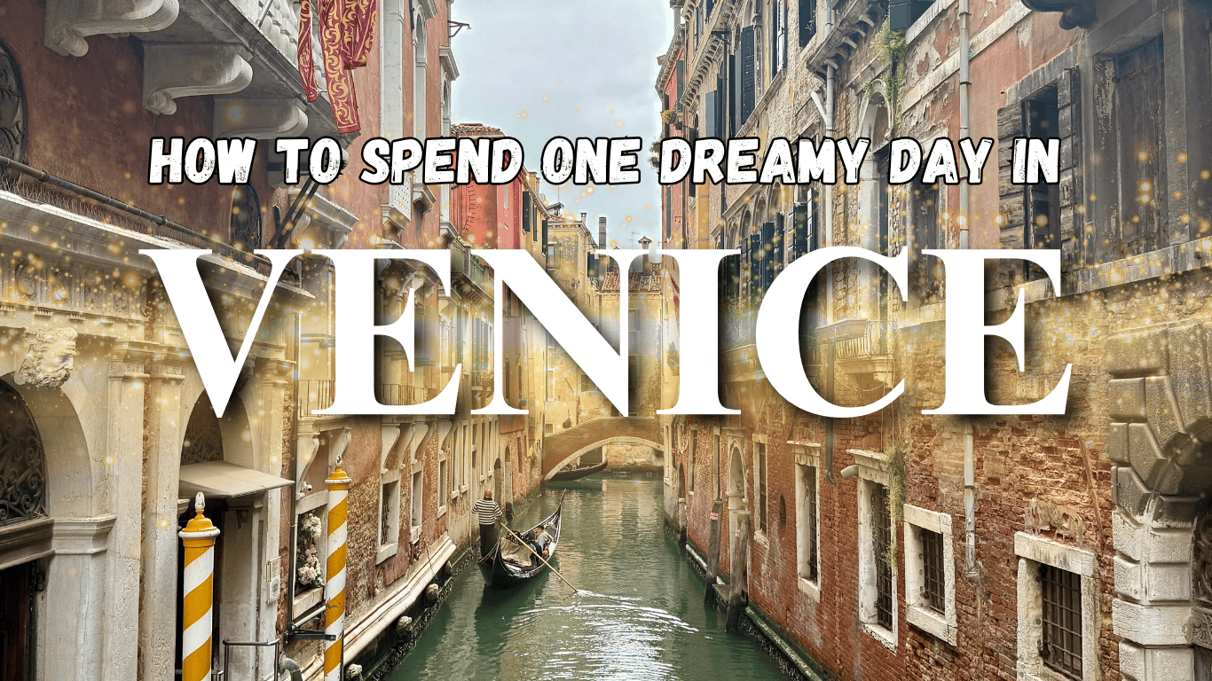 How to Spend One DREAMY Day in VENICE