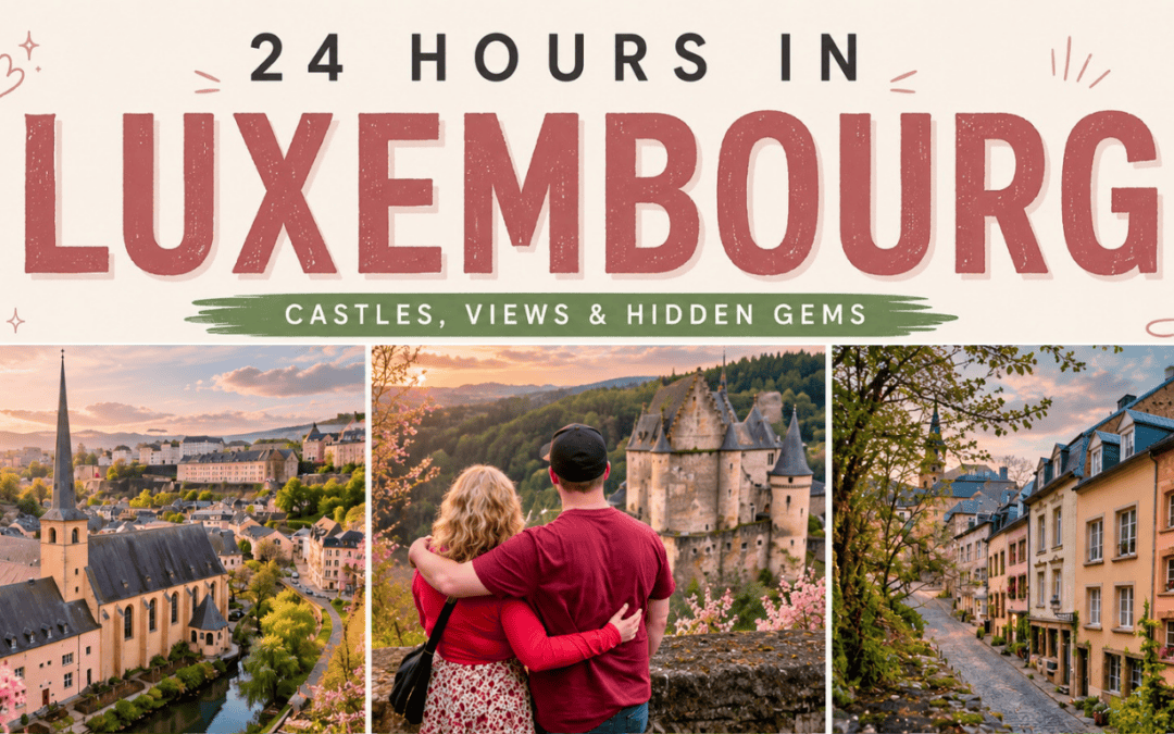 🇱🇺 24 Hours in Luxembourg: A Fairytale Castle + Europe’s Most Underrated Capital